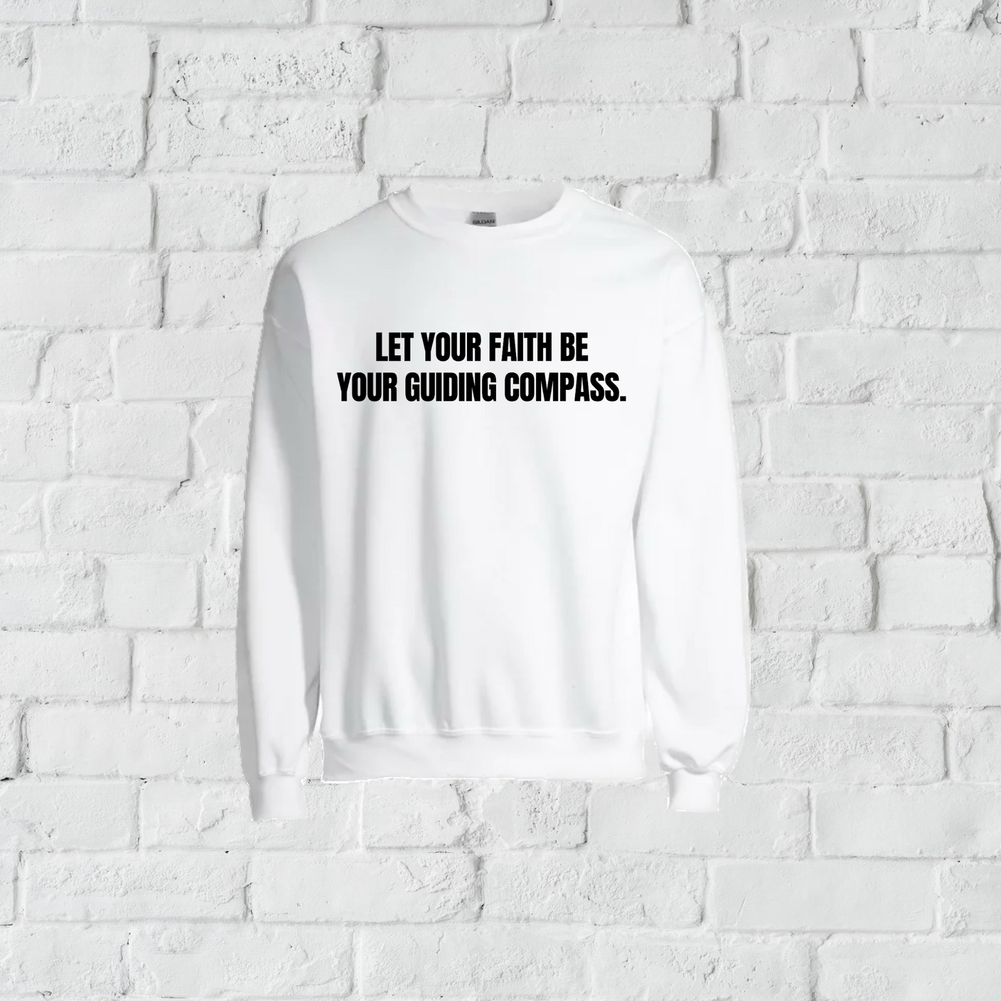 LET YOUR FAITH…Sweatshirt